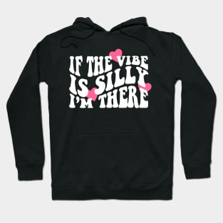 If The Vibe Is Silly I'm There Shirt, Funny Meme  Retro Groovy Hoodie